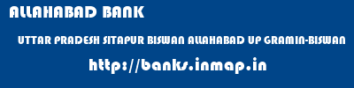 ALLAHABAD BANK  UTTAR PRADESH SITAPUR BISWAN ALLAHABAD UP GRAMIN-BISWAN  banks information 